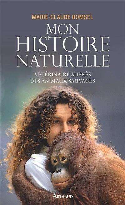 Mon histoire naturelle : vétérinaire auprès des animaux sauvages: sauvages