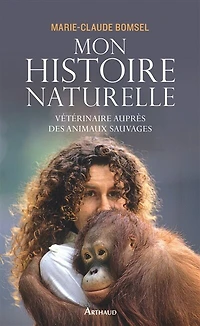 Mon histoire naturelle : vétérinaire auprès des animaux sauvages: sauvages