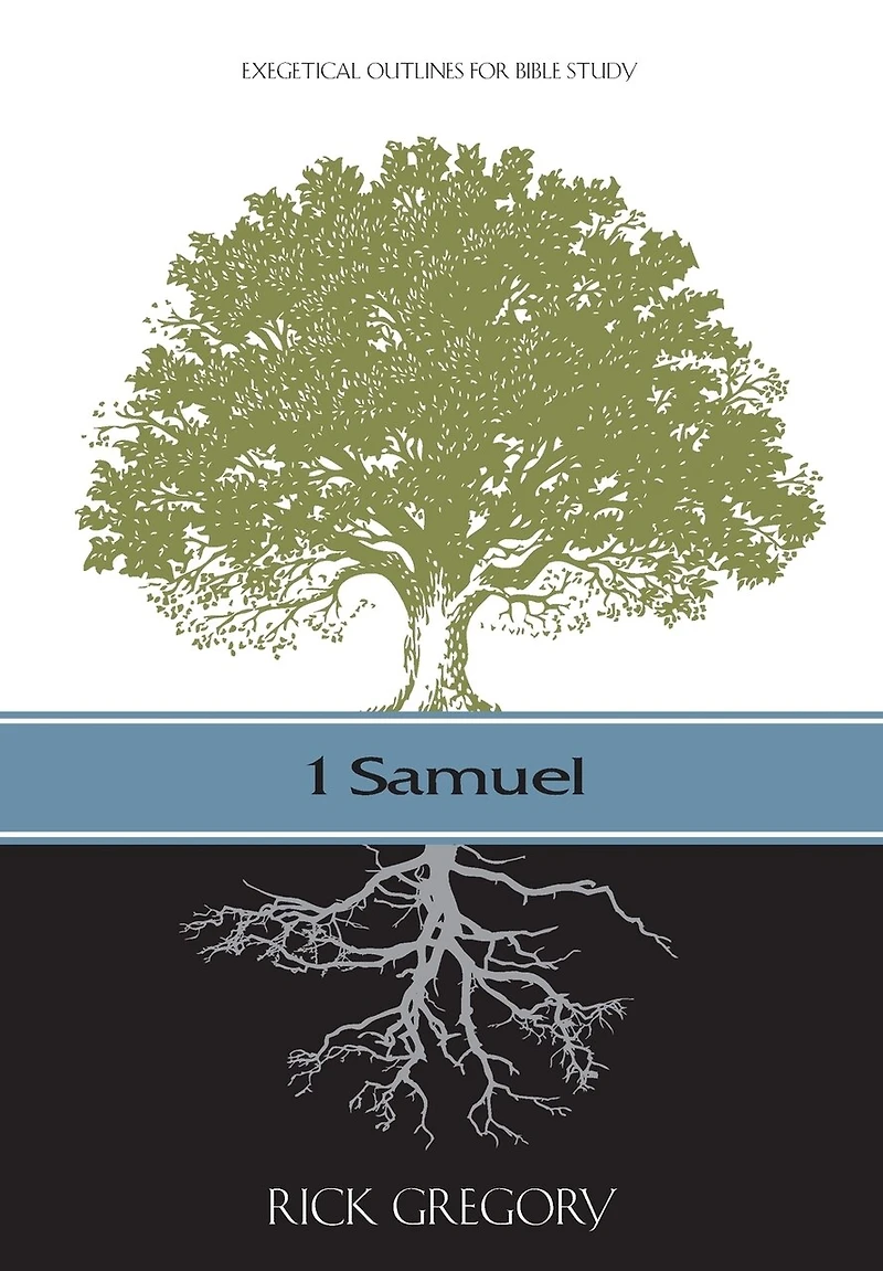 1 Samuel: Exegetical Outlines for Bible Study