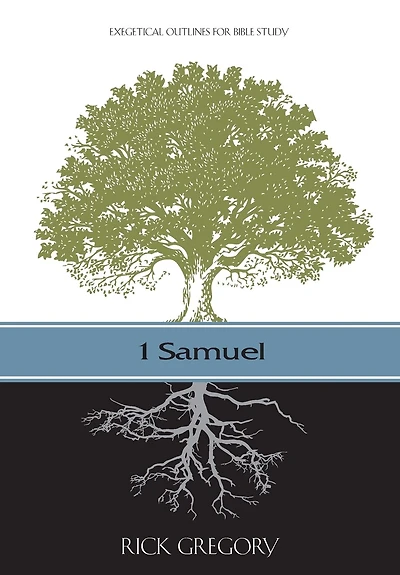 1 Samuel: Exegetical Outlines for Bible Study