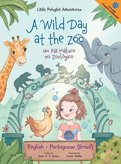 A Wild Day at the Zoo / Um Dia Maluco No Zoológico - Bilingual English and Portuguese (Brazil) Edition: Children's Picture Book