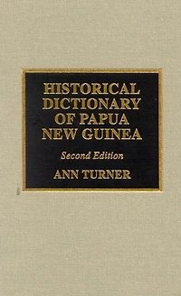 Historical Dictionary of Papua New Guinea