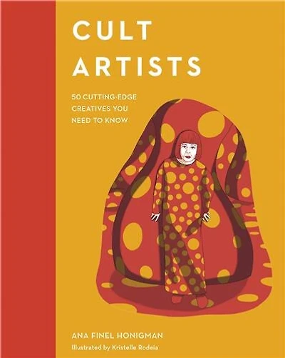 Cult Artists: 50 Cutting-Edge Creatives You Need to Know