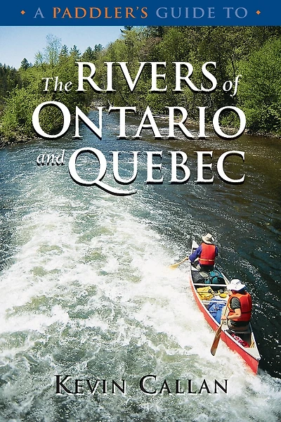 A Paddler's Guide To The Rivers Of Ontario And Quebec