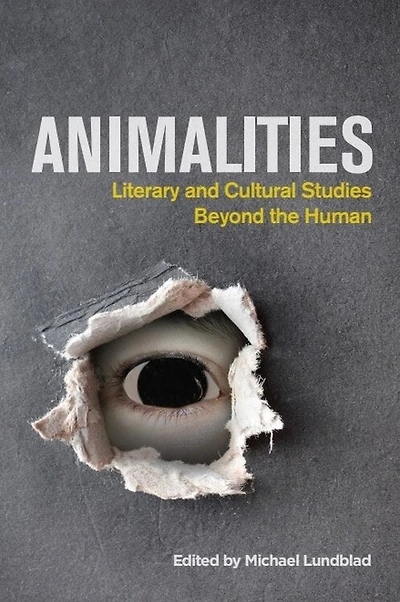 Animalities: Literary And Cultural Studies Beyond The Human