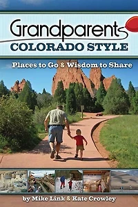 Grandparents Colorado Style: Places To Go & Wisdom Share