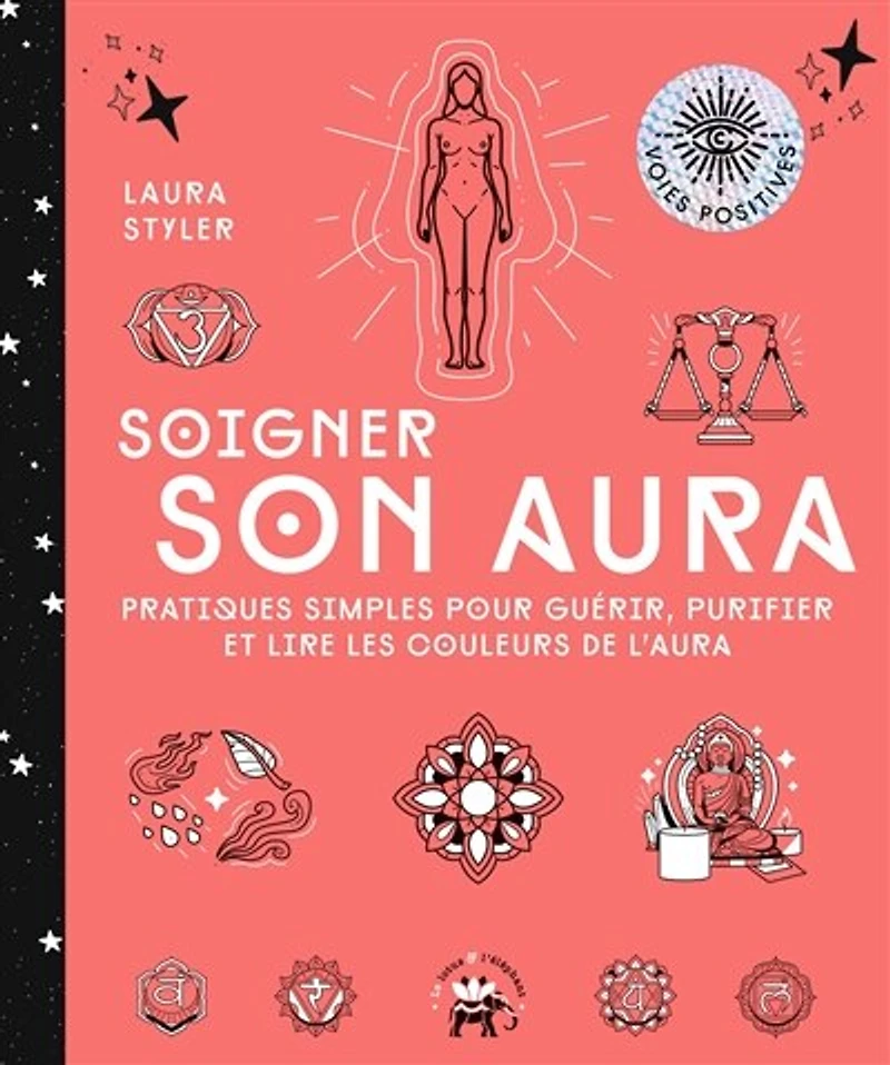 Soigner son aura : pratiques simples pour guérir, purifier et lire les couleurs de l'aura: l'aura