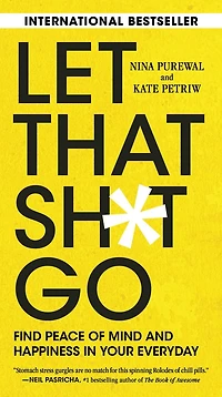 Let That Sh: Find Peace of Mind and Happiness in Your Everyday