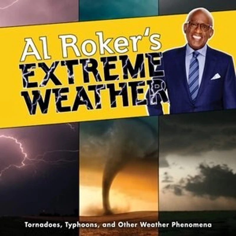 Al Roker's Extreme Weather: Tornadoes, Typhoons, And Other Weather Phenomena