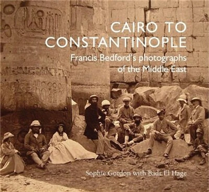 Cairo To Constantinople: Francis Bedford's Photographs Of The Middle East