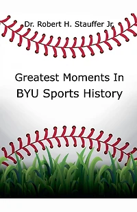 Greatest Moments in BYU Sports History
