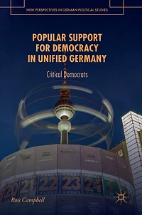 Popular Support for Democracy Unified Germany: Critical Democrats