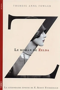 Z, le roman de Zelda: la légendaire épouse de F. Scott Fitzgerald