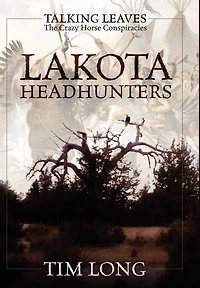 Lakota Headhunters: Talking Leaves: The Crazy Horse Conspiracies
