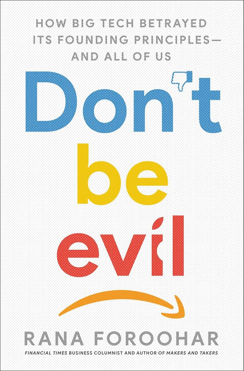 Don't Be Evil: The Case Against Big Tech