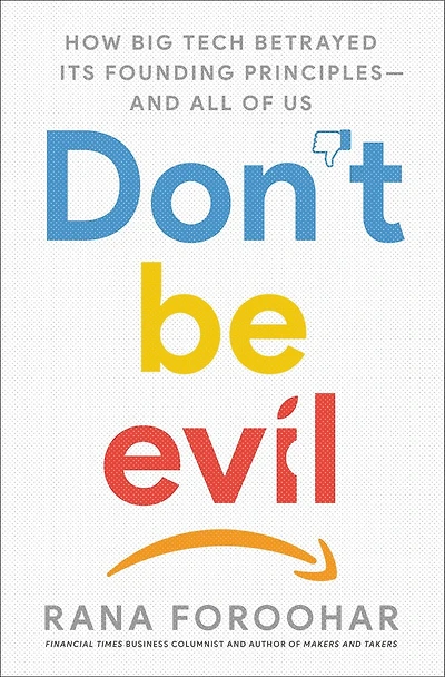 Don't Be Evil: The Case Against Big Tech