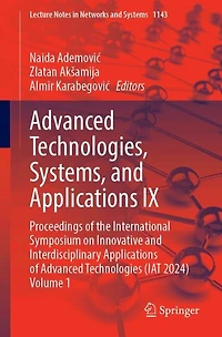 Advanced Technologies, Systems, and Applications IX: Proceedings of the International Symposium on Innovative Interdisciplinary Technologies (IAT 2024) Volume 1