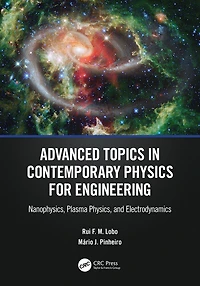 Advanced Topics Contemporary Physics for Engineering: Nanophysics, Plasma Physics, and Electrodynamics