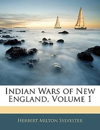 Indian Wars of New England, Vol. 1 (Classic Reprint)