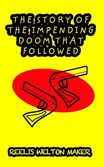 The Story Of The Impending Doom That Followed: Clyde Lynch And The Story Of The Impending Doom That Followed