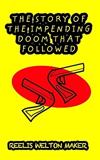 The Story Of The Impending Doom That Followed: Clyde Lynch And The Story Of The Impending Doom That Followed