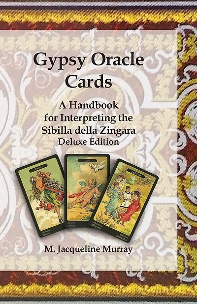 Gypsy Oracle Cards: A Handbook for Interpreting the Sibilla della Zingara: Deluxe Edition