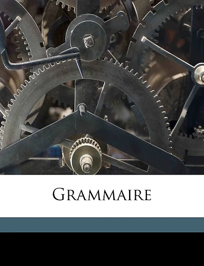 Grammaire; Volume 2