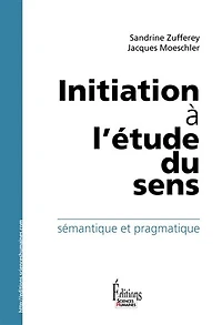 Initiation à l'étude du sens: sémantique et pragmatique