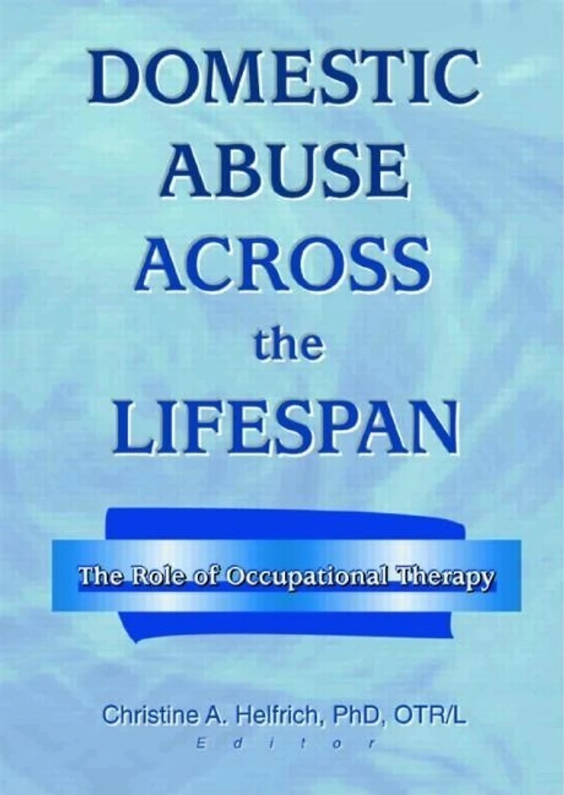 Domestic Abuse Across The Lifespan: Role of Occupational Therapy