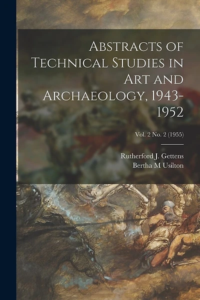 Abstracts of Technical Studies in Art and Archaeology, 1943-1952; Vol. 2 no. 2 (1955)