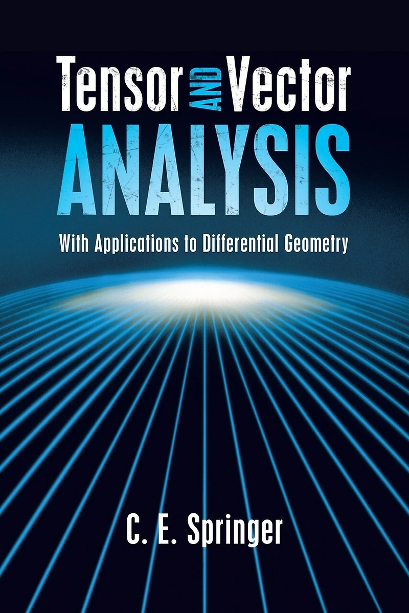 Tensor and Vector Analysis: With Applications to Differential Geometry