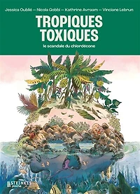 Tropiques toxiques: le scandale du chlordécone