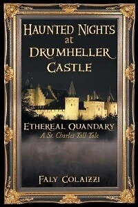 Haunted Nights at Drumheller Castle: Ethereal Quandary: A St. Charles Tall Tale