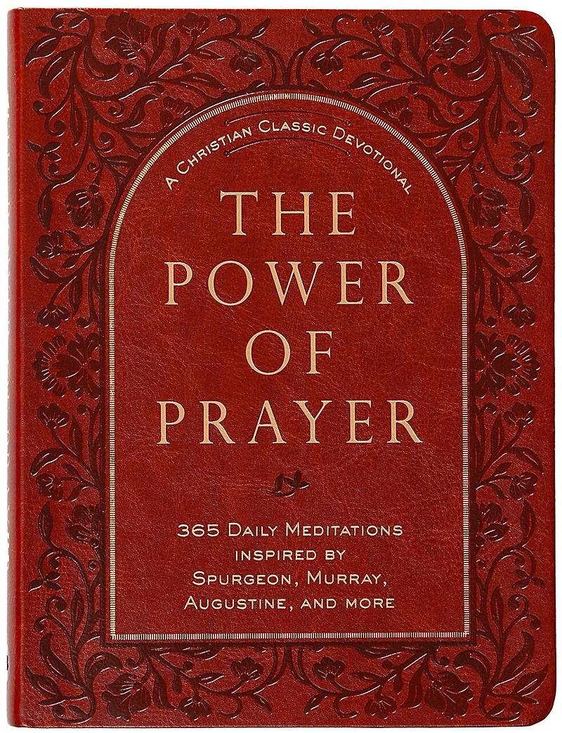 The Power of Prayer: 365 Daily Meditations inspired by Spurgeon, Murray, Augustine, and more