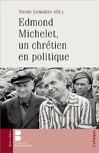 Edmond Michelet, un chrétien en politique: actes du colloque des 10-11 décembre 2011
