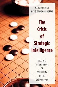 Crisis of Strategic Intelligence: Meeting the Challenge of Complexity in the 21st Century
