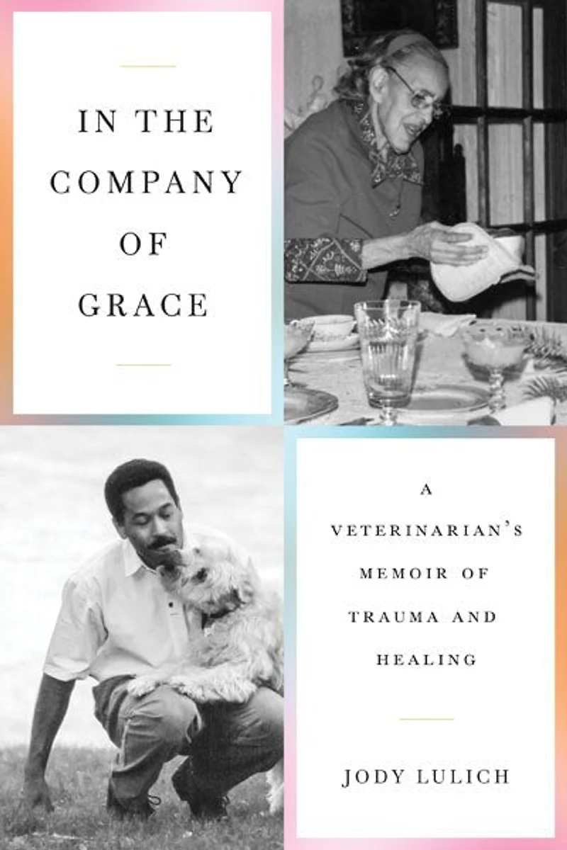 the Company of Grace: A Veterinarian's Memoir Trauma and Healing
