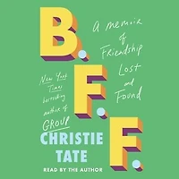 BFF: A Memoir of Friendship Lost and Found