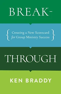 Breakthrough: Creating a New Scorecard for Group Ministry Success