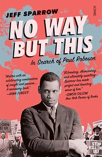 No Way But This: Search Of Paul Robeson