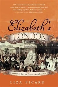 Elizabeth's London: Everyday Life In Elizabethan London