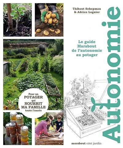 Autonomie au potager: le guide Marabout de l'autonomie au potager
