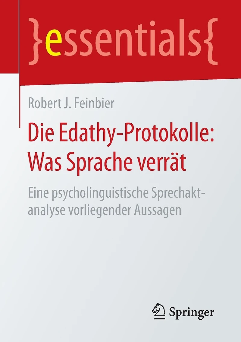 Die Edathy-protokolle: Was Sprache Verrät: Eine Psycholinguistische Sprechaktanalyse Vorliegender Aussagen