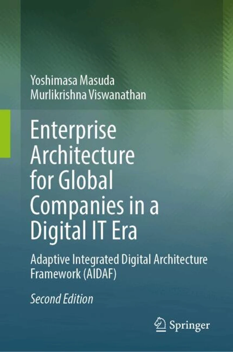 Enterprise Architecture for Global Companies a Digital IT Era: Adaptive Integrated Framework (AIDAF)
