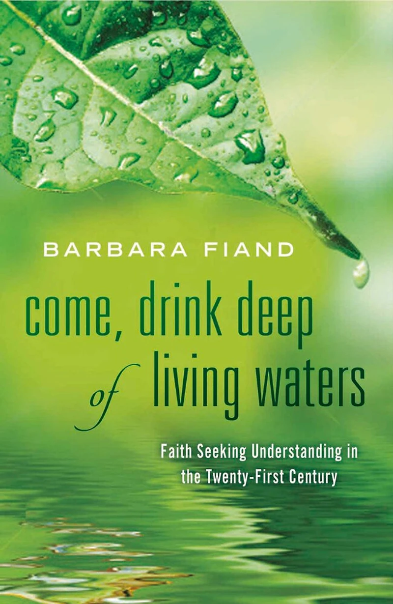Come, Drink Deep of Living Waters: Faith Seeking Understanding the 21st Century