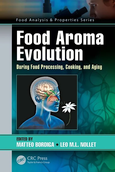 Food Aroma Evolution: During Processing, Cooking, And Aging