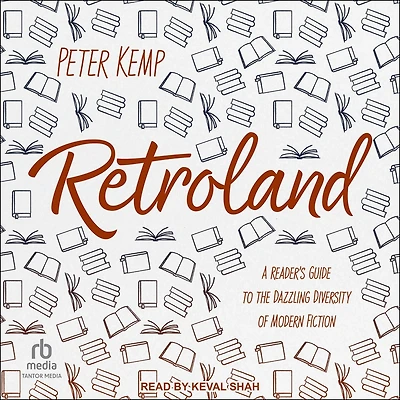 Retroland: A Reader's Guide to the Dazzling Diversity of Modern Fiction