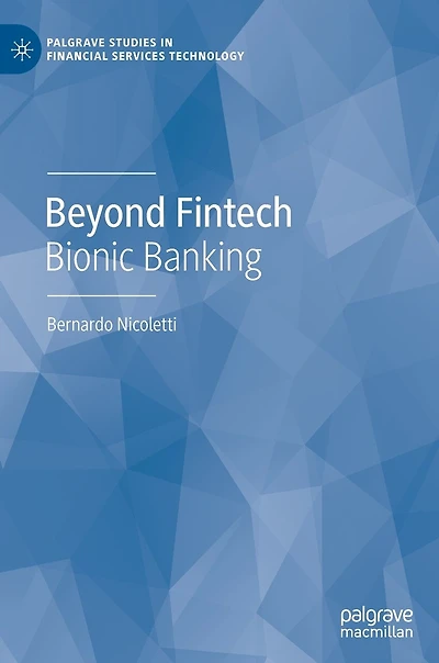 Beyond Fintech: Bionic Banking