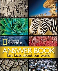National Geographic Answer Book: Fast Facts About Our World