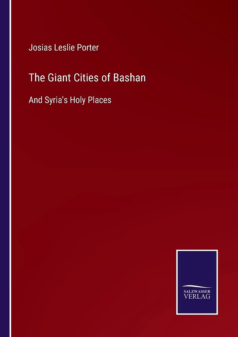 The Giant Cities of Bashan: And Syria's Holy Places